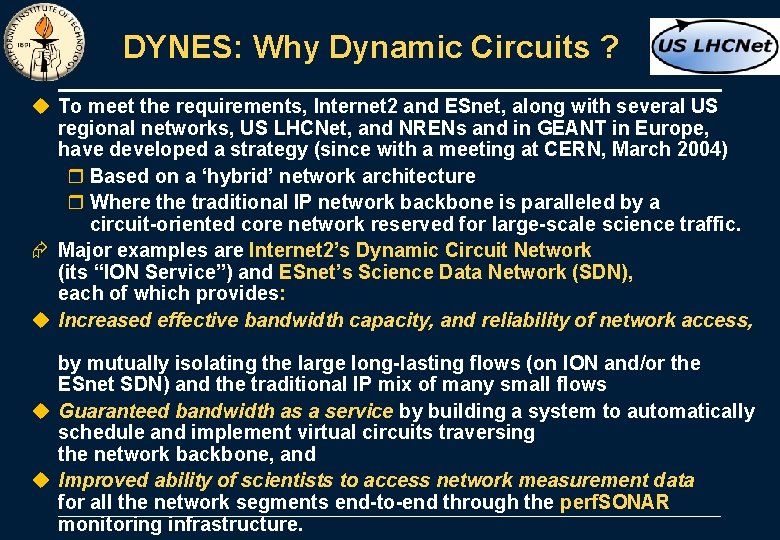 DYNES: Why Dynamic Circuits ? u To meet the requirements, Internet 2 and ESnet,