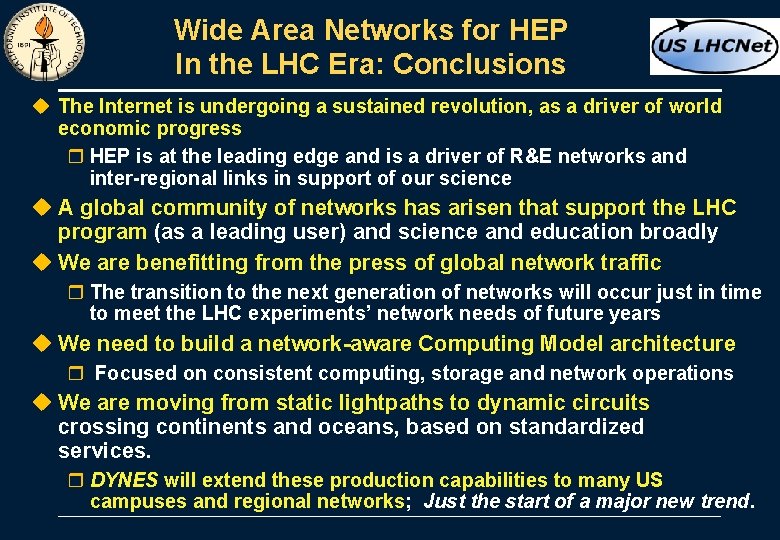 Wide Area Networks for HEP In the LHC Era: Conclusions u The Internet is