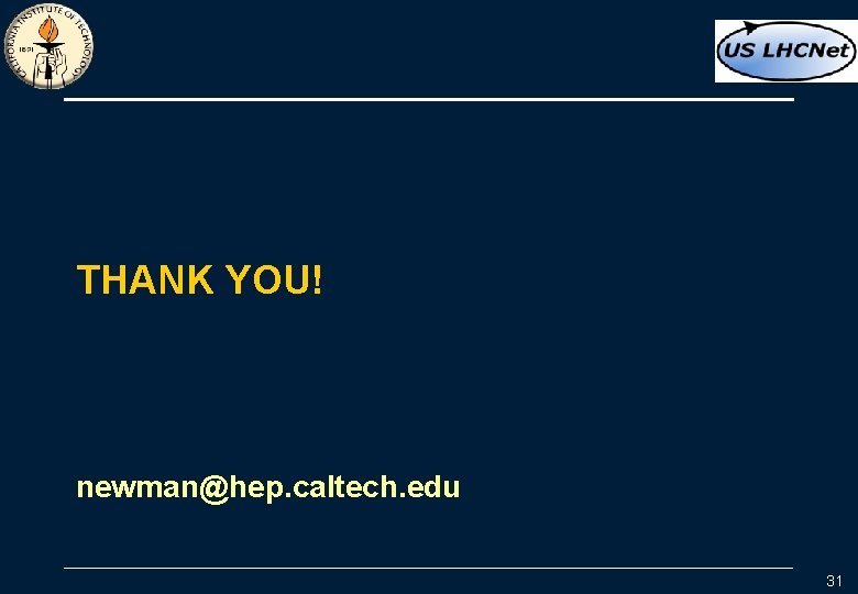 THANK YOU! newman@hep. caltech. edu 31 