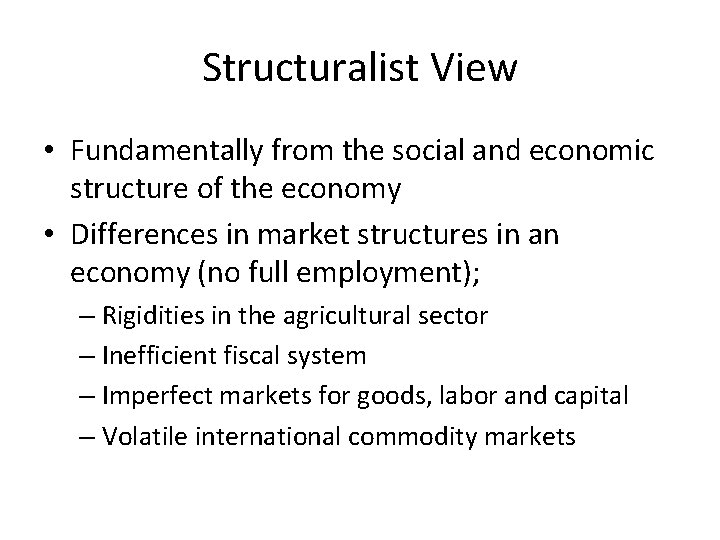 Structuralist View • Fundamentally from the social and economic structure of the economy •