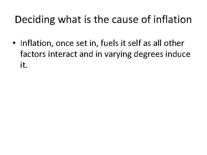 Deciding what is the cause of inflation • Inflation, once set in, fuels it