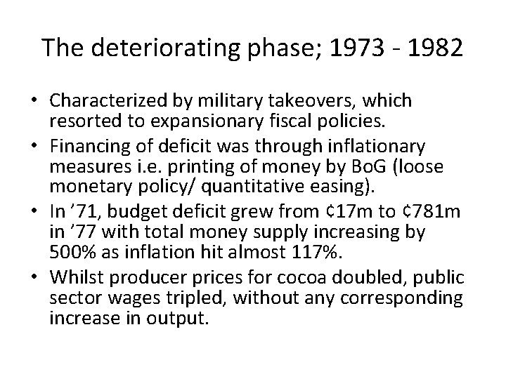 The deteriorating phase; 1973 - 1982 • Characterized by military takeovers, which resorted to