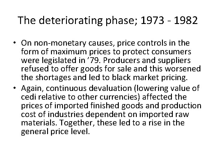 The deteriorating phase; 1973 - 1982 • On non-monetary causes, price controls in the