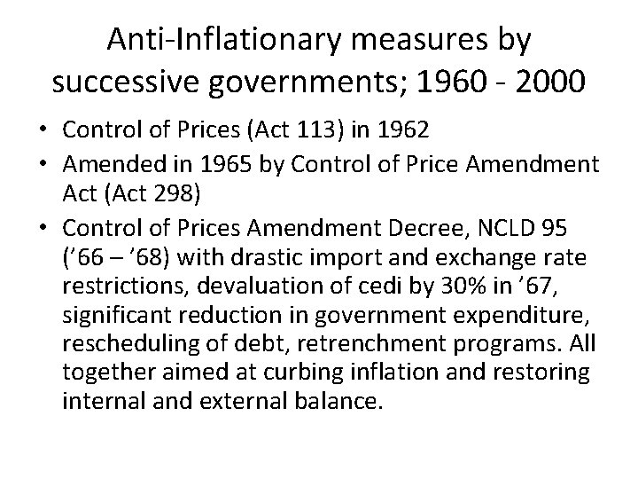 Anti-Inflationary measures by successive governments; 1960 - 2000 • Control of Prices (Act 113)