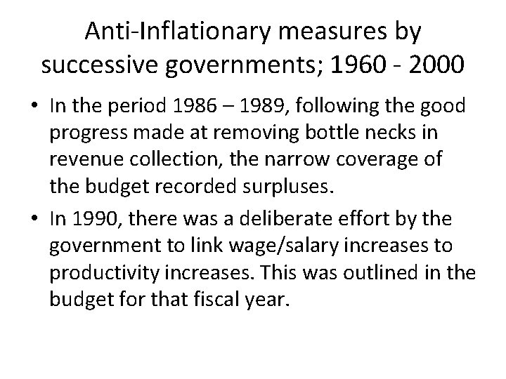 Anti-Inflationary measures by successive governments; 1960 - 2000 • In the period 1986 –