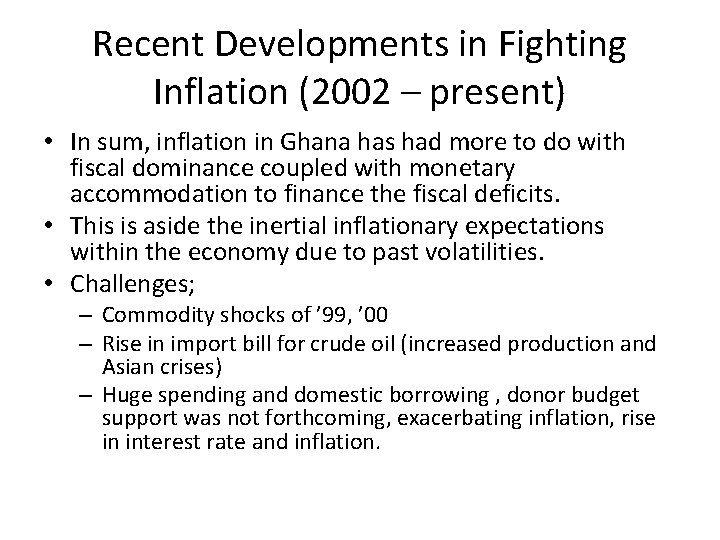 Recent Developments in Fighting Inflation (2002 – present) • In sum, inflation in Ghana