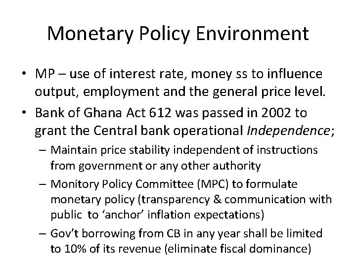 Monetary Policy Environment • MP – use of interest rate, money ss to influence