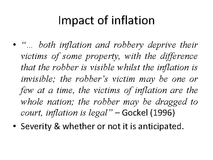 Impact of inflation • “… both inflation and robbery deprive their victims of some