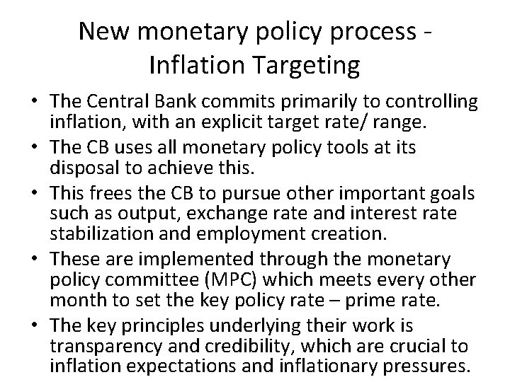 New monetary policy process Inflation Targeting • The Central Bank commits primarily to controlling