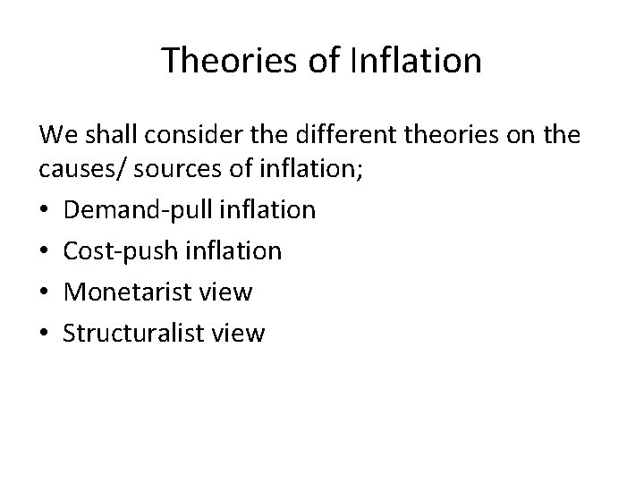 Theories of Inflation We shall consider the different theories on the causes/ sources of