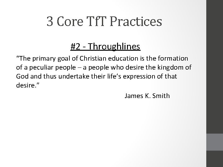 3 Core Tf. T Practices #2 - Throughlines “The primary goal of Christian education