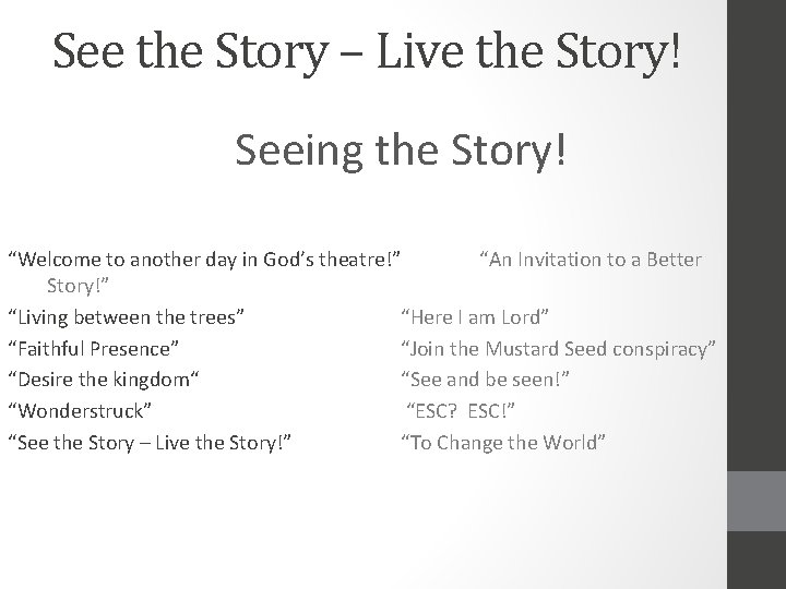 See the Story – Live the Story! Seeing the Story! “Welcome to another day