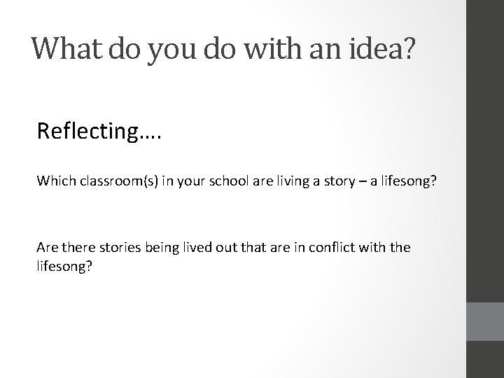 What do you do with an idea? Reflecting…. Which classroom(s) in your school are