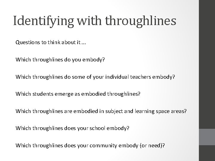 Identifying with throughlines Questions to think about it…. Which throughlines do you embody? Which