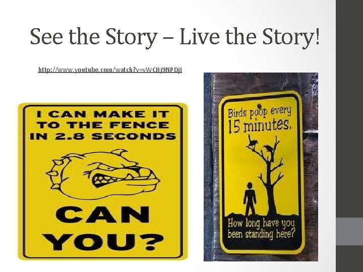 See the Story – Live the Story! http: //www. youtube. com/watch? v=v. WCHj 9