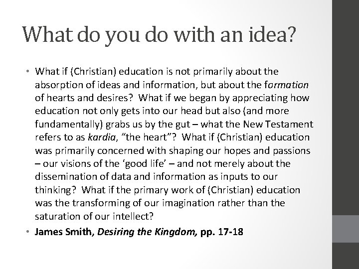 What do you do with an idea? • What if (Christian) education is not