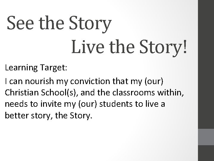 See the Story Live the Story! Learning Target: I can nourish my conviction that
