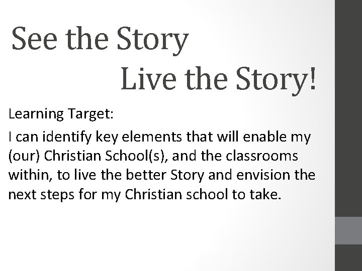 See the Story Live the Story! Learning Target: I can identify key elements that