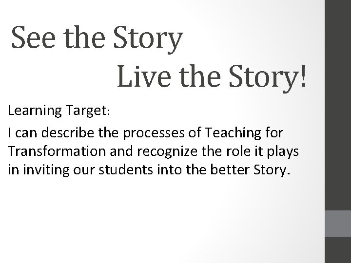 See the Story Live the Story! Learning Target: I can describe the processes of