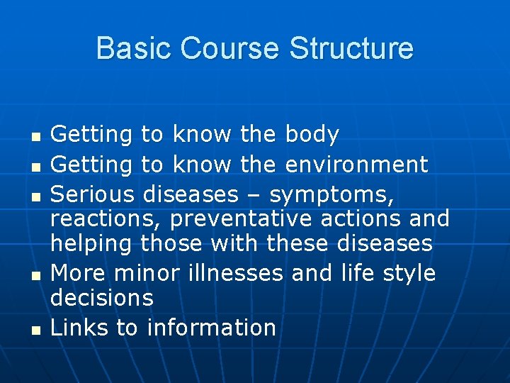 Basic Course Structure n n n Getting to know the body Getting to know