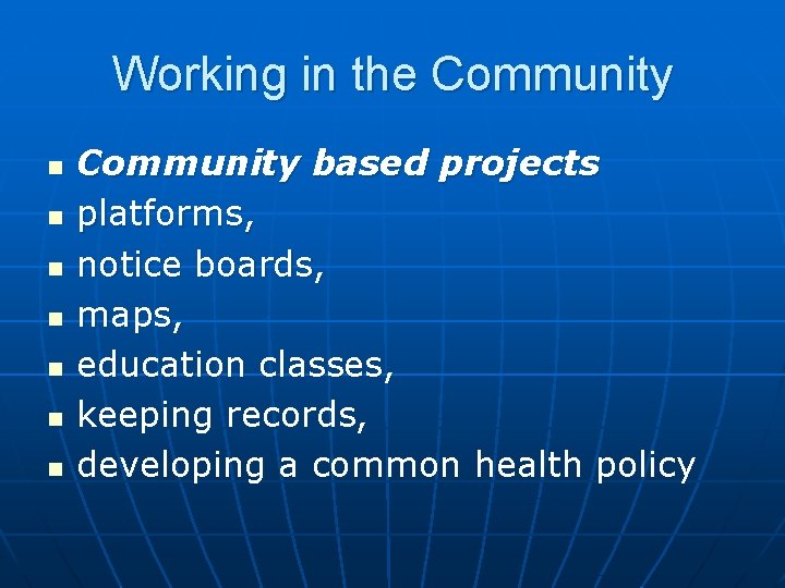 Working in the Community n n n n Community based projects platforms, notice boards,