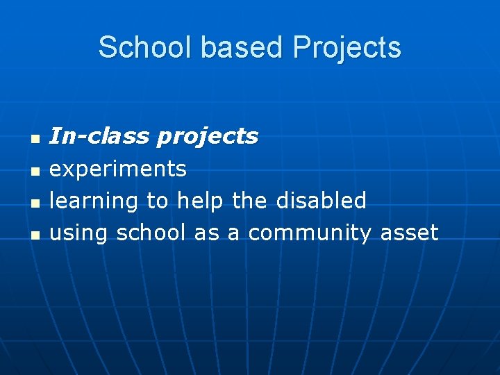 School based Projects n n In-class projects experiments learning to help the disabled using