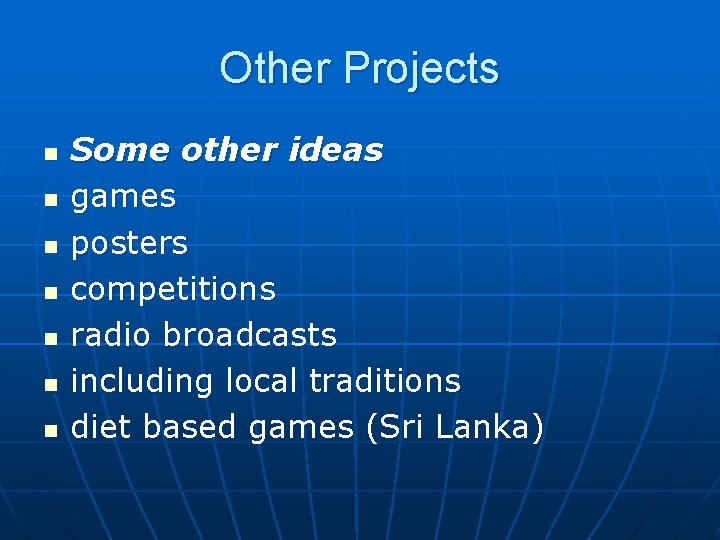 Other Projects n n n n Some other ideas games posters competitions radio broadcasts