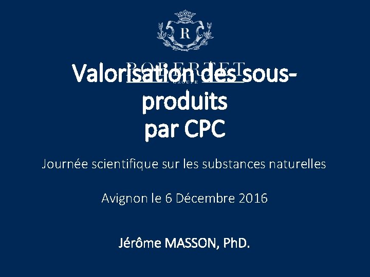 Valorisation des sousproduits par CPC Journée scientifique sur les substances naturelles Avignon le 6