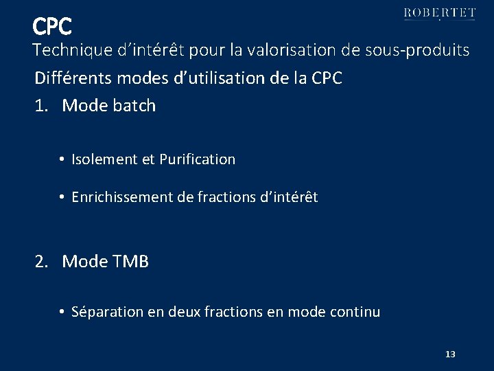 CPC Technique d’intérêt pour la valorisation de sous-produits Différents modes d’utilisation de la CPC