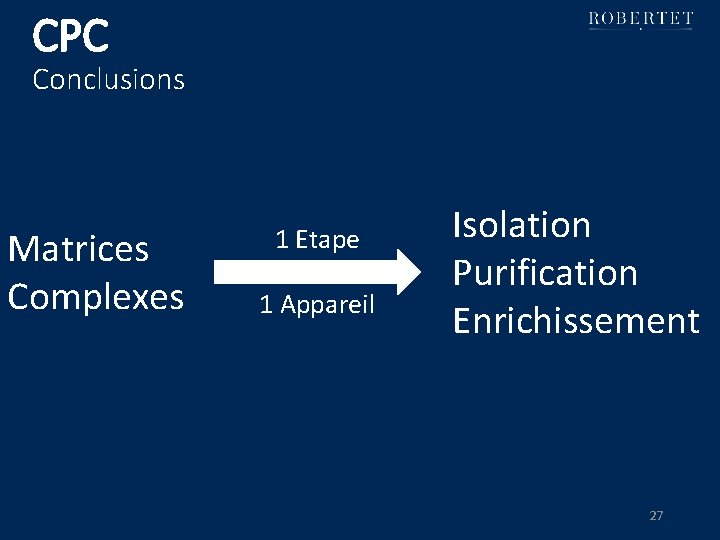 CPC Conclusions Matrices Complexes 1 Etape 1 Appareil Isolation Purification Enrichissement 27 