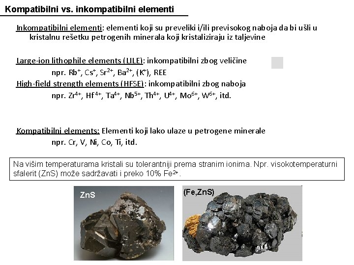 Kompatibilni vs. inkompatibilni elementi Inkompatibilni elementi: elementi koji su preveliki i/ili previsokog naboja da