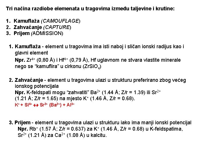 Tri načina razdiobe elemenata u tragovima između taljevine i krutine: 1. Kamuflaža (CAMOUFLAGE) 2.