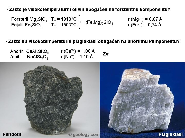 - Zašto je visokotemperaturni olivin obogaćen na forsteritnu komponentu? Forsterit Mg 2 Si. O