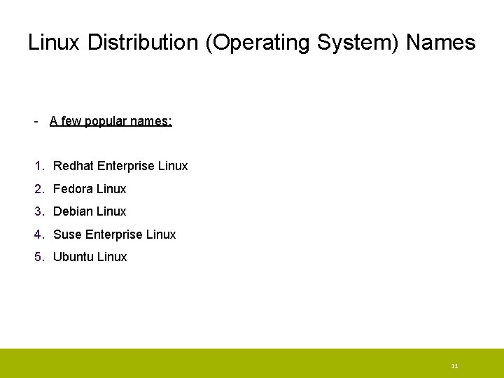 Linux Distribution (Operating System) Names - A few popular names: 1. Redhat Enterprise Linux