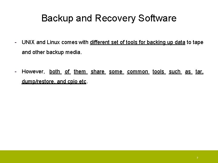 Backup and Recovery Software - UNIX and Linux comes with different set of tools