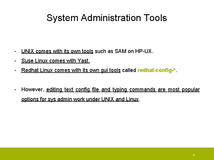 System Administration Tools - UNIX comes with its own tools such as SAM on