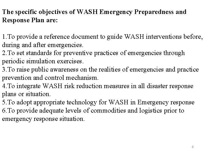 The specific objectives of WASH Emergency Preparedness and Response Plan are: 1. To provide