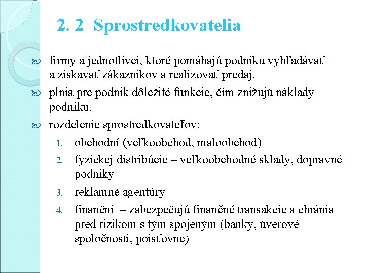 2. 2 Sprostredkovatelia firmy a jednotlivci, ktoré pomáhajú podniku vyhľadávať a získavať zákazníkov a 2. 2 Sprostredkovatelia firmy a jednotlivci, ktoré pomáhajú podniku vyhľadávať a získavať zákazníkov a