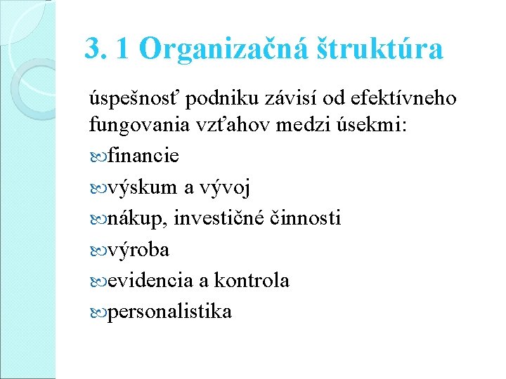 3. 1 Organizačná štruktúra úspešnosť podniku závisí od efektívneho fungovania vzťahov medzi úsekmi: financie