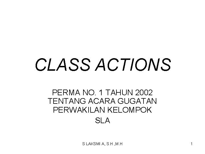 CLASS ACTIONS PERMA NO. 1 TAHUN 2002 TENTANG ACARA GUGATAN PERWAKILAN KELOMPOK SLA S