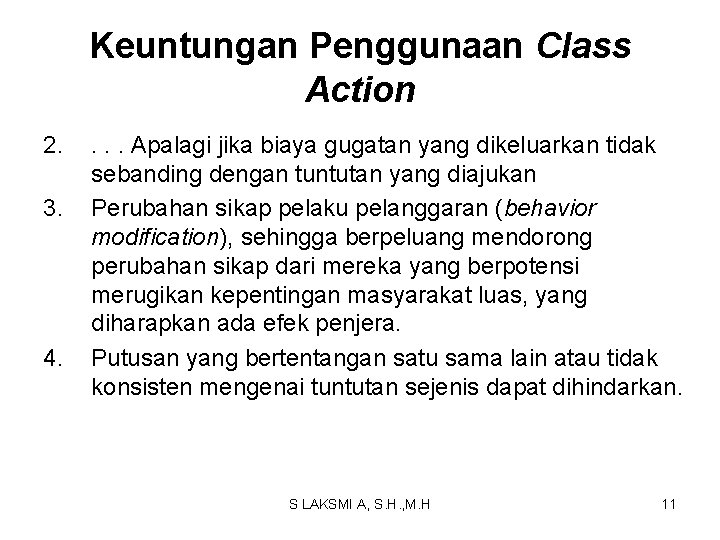 Keuntungan Penggunaan Class Action 2. 3. 4. . Apalagi jika biaya gugatan yang dikeluarkan