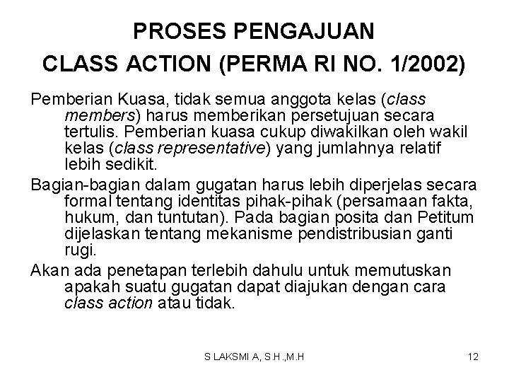 PROSES PENGAJUAN CLASS ACTION (PERMA RI NO. 1/2002) Pemberian Kuasa, tidak semua anggota kelas