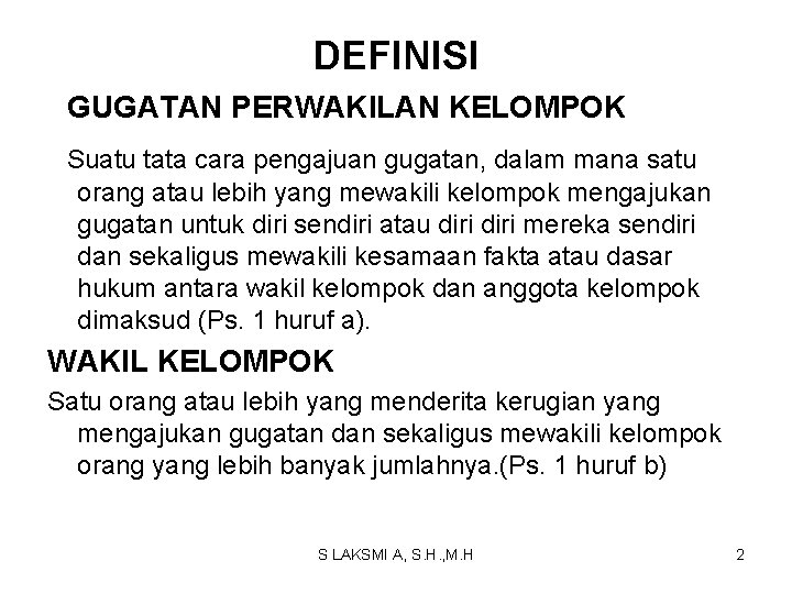 DEFINISI GUGATAN PERWAKILAN KELOMPOK Suatu tata cara pengajuan gugatan, dalam mana satu orang atau