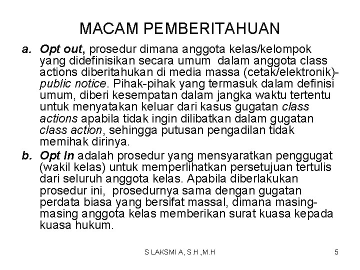 MACAM PEMBERITAHUAN a. Opt out, prosedur dimana anggota kelas/kelompok yang didefinisikan secara umum dalam