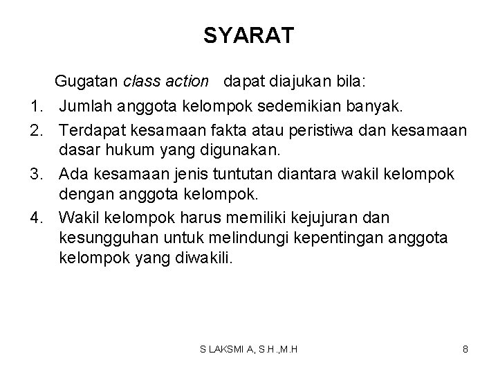 SYARAT Gugatan class action dapat diajukan bila: 1. Jumlah anggota kelompok sedemikian banyak. 2.