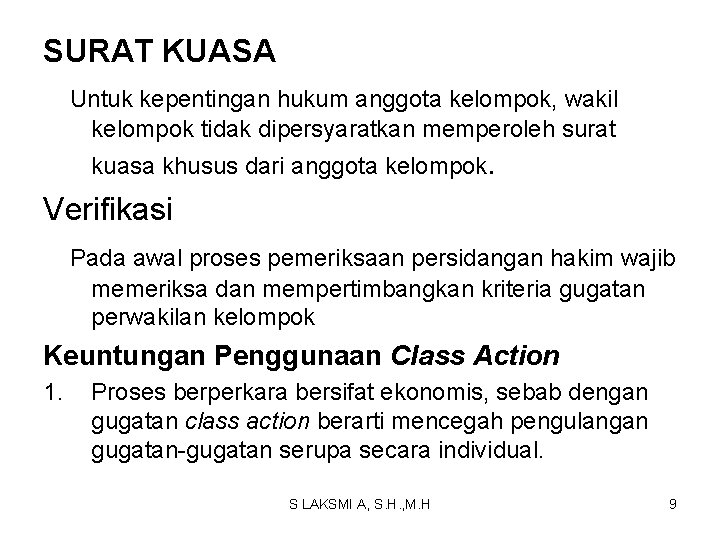 SURAT KUASA Untuk kepentingan hukum anggota kelompok, wakil kelompok tidak dipersyaratkan memperoleh surat kuasa