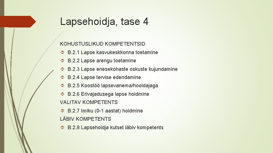 Lapsehoidja, tase 4 KOHUSTUSLIKUD KOMPETENTSID B. 2. 1 Lapse kasvukeskkonna toetamine B. 2. 2