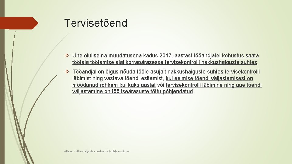 Tervisetõend Ühe olulisema muudatusena kadus 2017. aastast tööandjatel kohustus saata töötaja töötamise ajal korrapärasesse