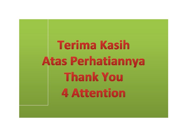  Terima Kasih Atas Perhatiannya Thank You 4 Attention 