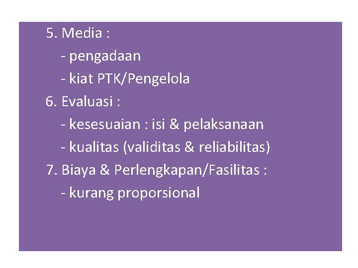  5. Media : - pengadaan - kiat PTK/Pengelola 6. Evaluasi : - kesesuaian